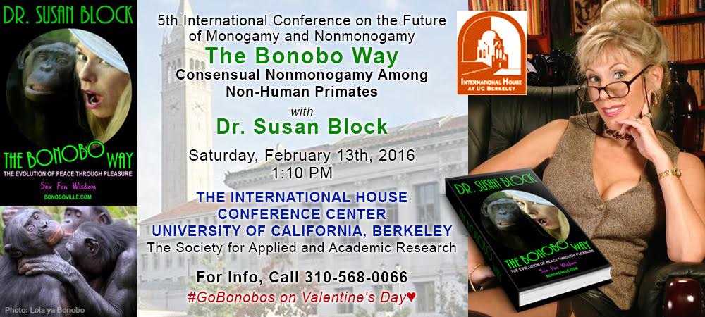 Dr. Susan Block to give “BONOBO WAY” talk for 5th International Conference on Future of Monogamy & Nonmonogamy at UC Berkeley