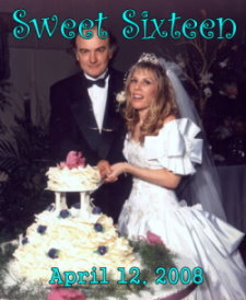 Sweet Sixteen. Its our anniversary.