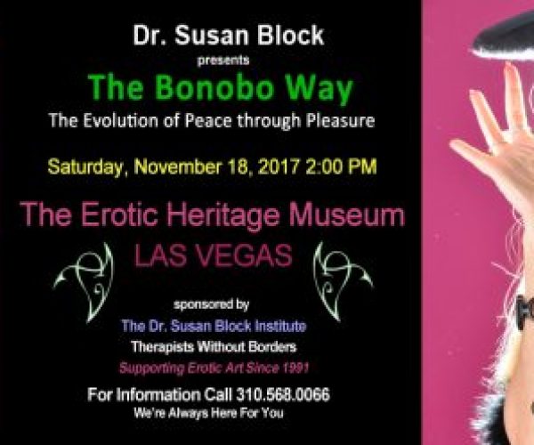 Dr. Susan Block to deliver “The Bonobo Way of Peace through Pleasure” To The Erotic Heritage Museum in Las Vegas