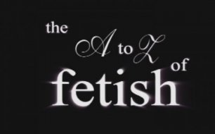 Dr. Suzy and Carol Queen Present: The A to Z’s of Fetish