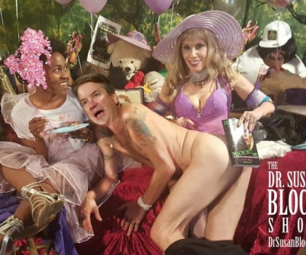 Kink Month Kick-Off 2018 LiVE This Saturday Night on DrSuzy-Tv | Self-Love September Climax + Trump & Kavanaugh Spanking Now Playing Free | Need to Talk Privately? Call Us Anytime: 310-568-0066