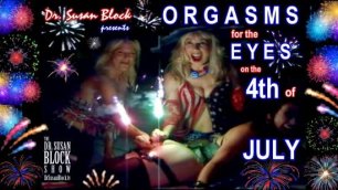 ORGASMS for the EYE on The 4th of JULY!