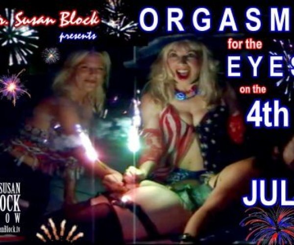 ORGASMS for the EYE on The 4th of JULY!
