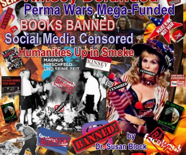 Kinsey Defunded, Perma Wars Mega-Funded, Books Banned, Social Media Censored, Humanities Up in Smoke!